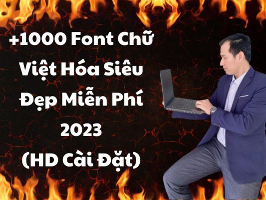+1000 Font Chữ Việt Hóa Siêu Đẹp Miễn Phí 2023