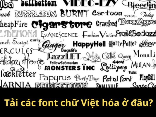 Tải các font chữ Việt hóa ở đâu?